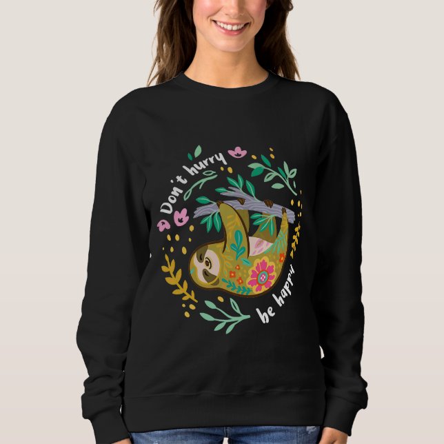 Sweatshirt Ne Vous Dépêchez Pas D'Être Heureux Mignonne Lazy  (Devant)