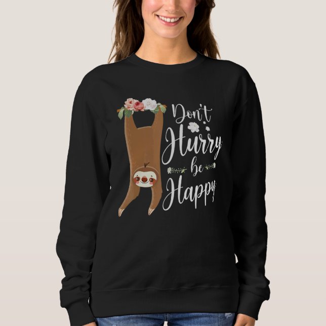Sweatshirt Ne vous dépêchez pas d'être heureux Sloth (Devant)