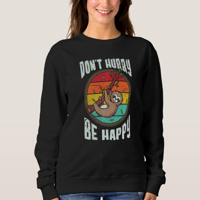 Sweatshirt Ne vous dépêchez pas d'être heureux Sloth (Devant)