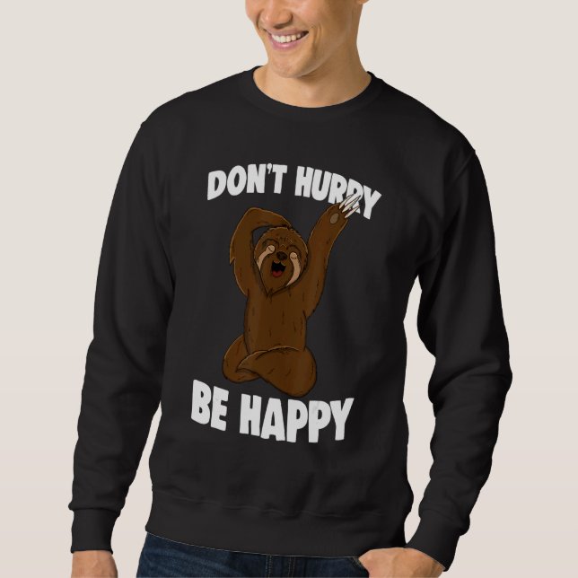 Sweatshirt Ne vous dépêchez pas d'être heureux Tee - shirts S (Devant)