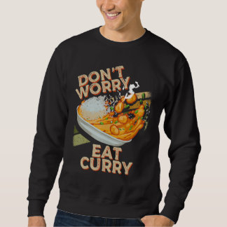 Sweatshirt Ne vous inquiétez pas Manger Curry Food Chicken Cu