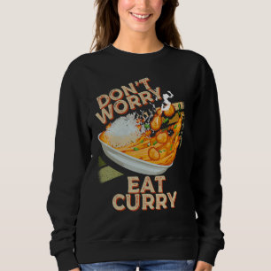 Sweatshirt Ne vous inquiétez pas Manger Curry Food Chicken Cu