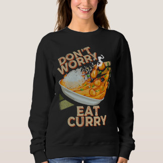 Sweatshirt Ne vous inquiétez pas Manger Curry Food Chicken Cu