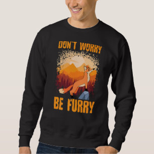 Sweatshirt Ne vous inquiétez pas soyez furry mignon Fox pour