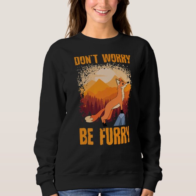 Sweatshirt Ne vous inquiétez pas soyez furry mignon Fox pour  (Devant)