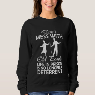 Sweatshirt Ne vous mêlez pas de la vie des personnes âgées en