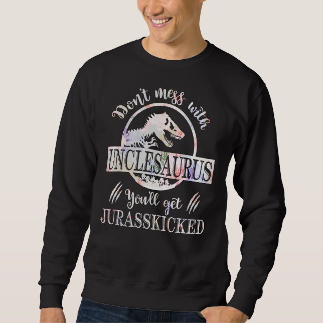 Sweatshirt Ne vous mêlez pas d'Unclesaurus, vous obtiendrez J (Devant)