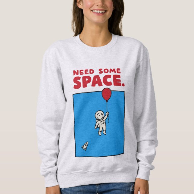 Sweatshirt Need Some Space Funny Astronaut Balloon Space Pun (Devant)