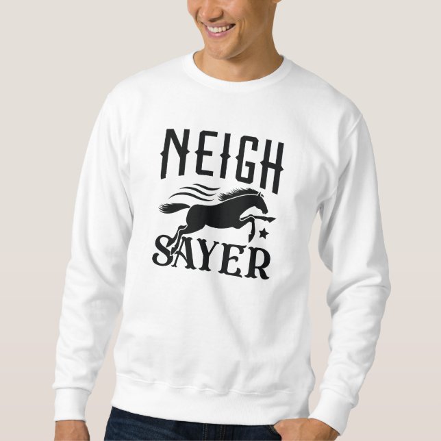 Sweatshirt Neigh Sayer (Devant)