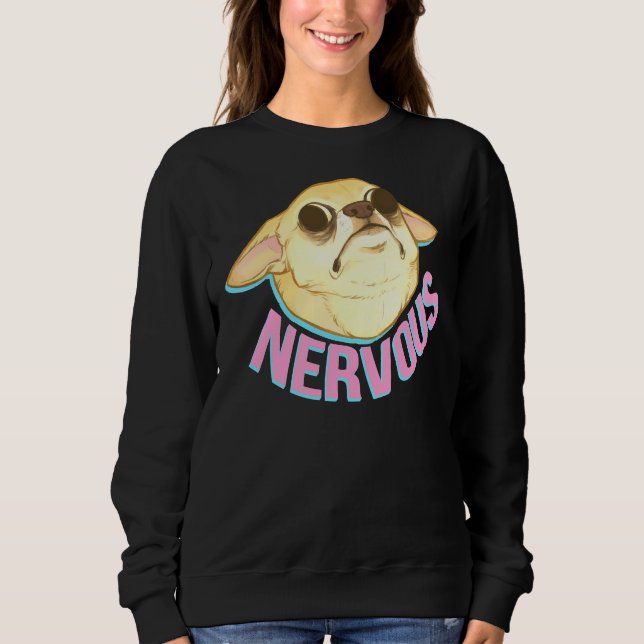 Sweatshirt Nervous Chihuahua (Devant)
