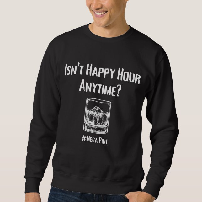Sweatshirt N'est pas Happy Hour En tout temps Mega Pint Trend (Devant)