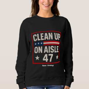 Sweatshirt Nettoyer Sur Aisle 47 Anti Trump Drôle Politique