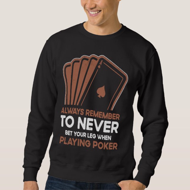 Sweatshirt Never Bet Your Leg When Playing Poker Card Game Ca (Devant)