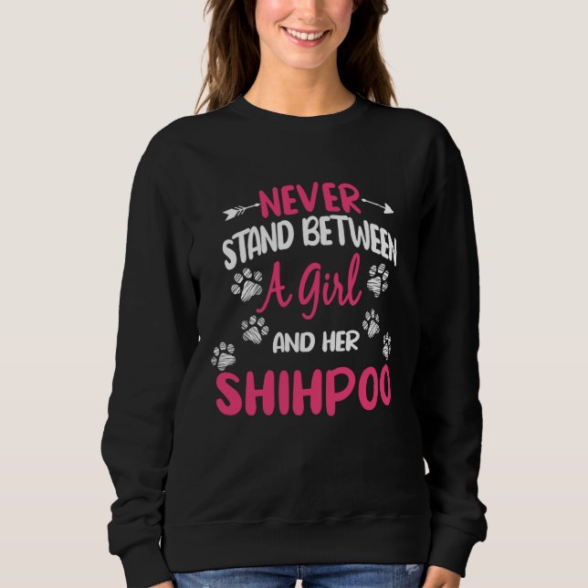 Sweatshirt Never Stand Between A Girl And Her Shihpoo Dog Sho (Devant)