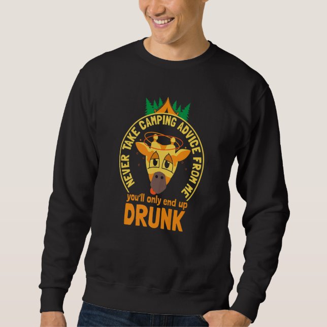 Sweatshirt Never Take Camping Advice From Me  Giraffe Camper  (Devant)