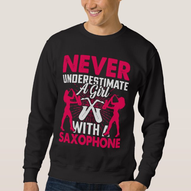 Sweatshirt Never Underestimate a Girl with a Saxophone Saxaph (Devant)