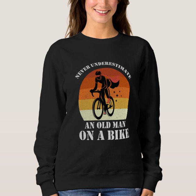 Sweatshirt Never Underestimate An Old Man On A Bike Fun Bicyc (Devant)