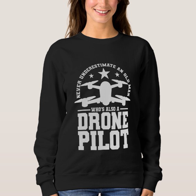 Sweatshirt Never underestimate an old man who's also a drone  (Devant)