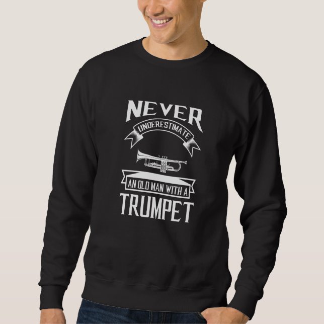 Sweatshirt Never Underestimate An Old Man With A Trumpet Trum (Devant)