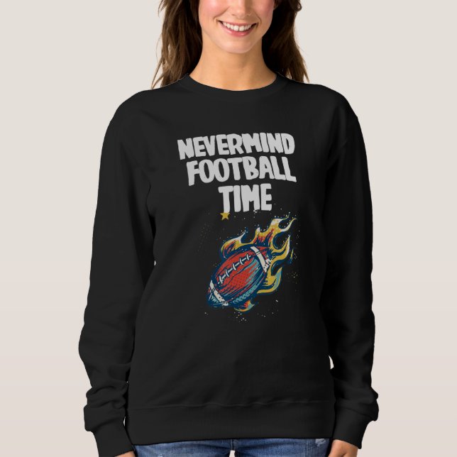 Sweatshirt Nevermind its Football Time with cool Football (Devant)