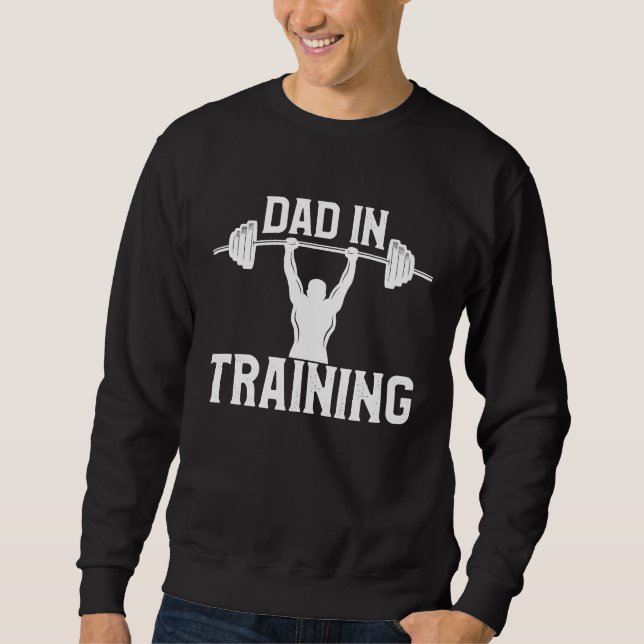 Sweatshirt New Dad in Training  Workout Gym  Dad Joke Saying (Devant)