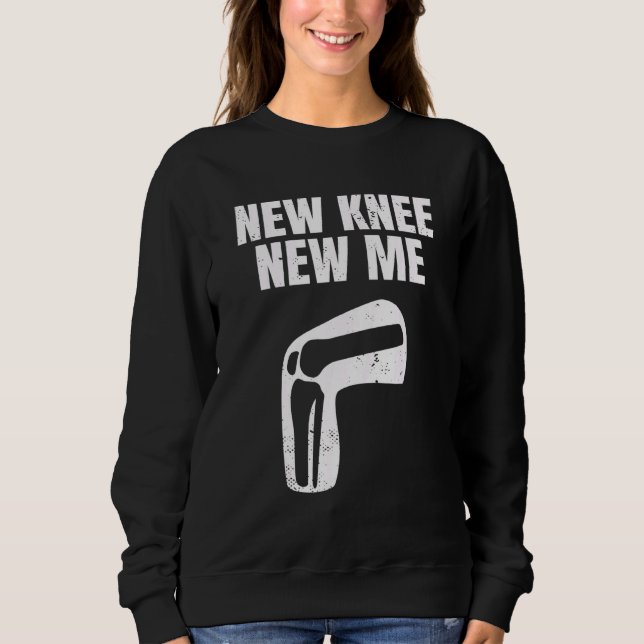 Sweatshirt New Knee New Me Knee Replacement Arthroplasty Knee (Devant)