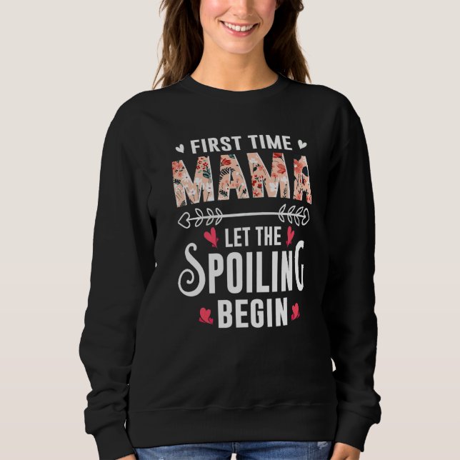 Sweatshirt New Mom Grandma First Time Mama Let The Spoiling B (Devant)