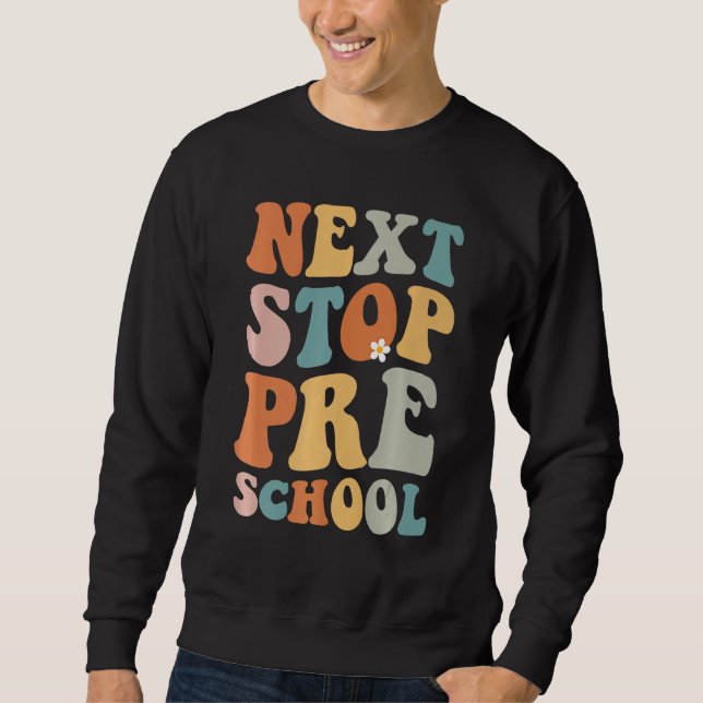 Sweatshirt Next Stop Preschool Groovy School Graduation First (Devant)