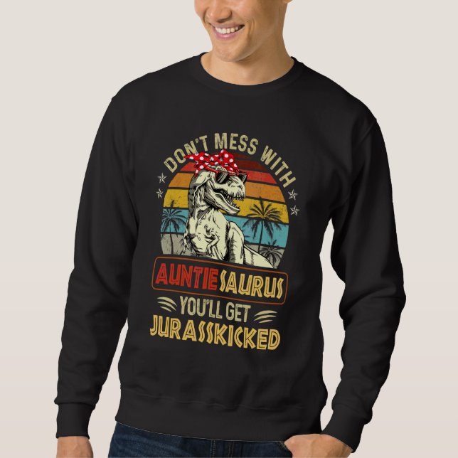 Sweatshirt N'hésitez pas avec Auntiesaurus vous obtiendrez Ju (Devant)
