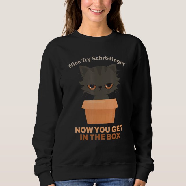 Sweatshirt Nice Essayez Schrödinger I Schrödinger's Cat Scien (Devant)
