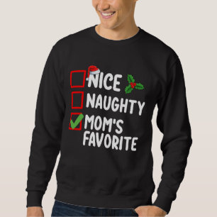 Sweatshirt Nice Naughty Maman's Favorite Christmas List Famil