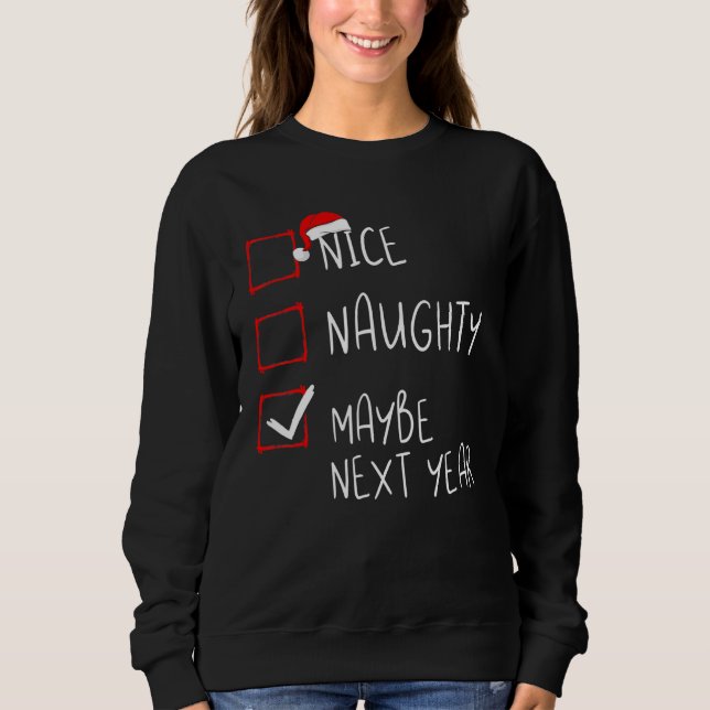 Sweatshirt Nice Naughty Maybe Next Year Christmas List Xmas S (Devant)