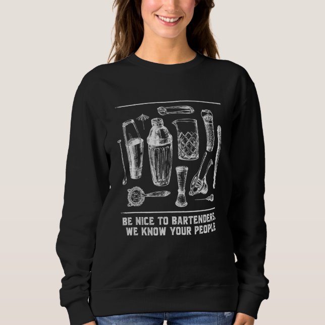 Sweatshirt Nice to Bartenders We Know Your People Bartending (Devant)