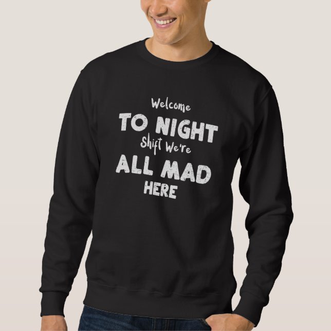 Sweatshirt Night Shift Bienvenue à Night Shift Nous sommes to (Devant)
