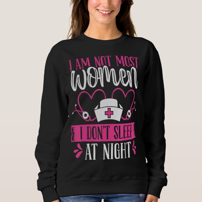 Sweatshirt Night Shift Nurse I am not most women Funny Overni (Devant)
