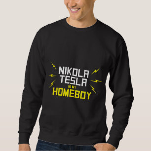Sweatshirt Nikola Tesla est mon Homeboy