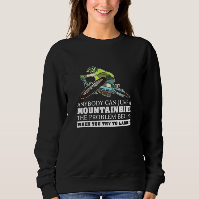 Sweatshirt N'Importe Qui Peut Sauter Avec La Mtb Le Problème  (Devant)