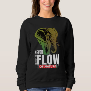 Sweatshirt N'interrompez jamais le flux de la nature éléphant