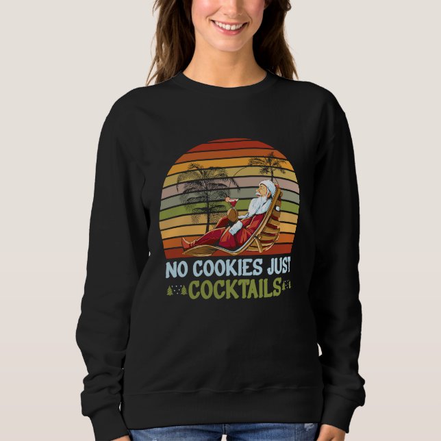 Sweatshirt No Cookies Just Cocktails Santa Summer Christmas I (Devant)