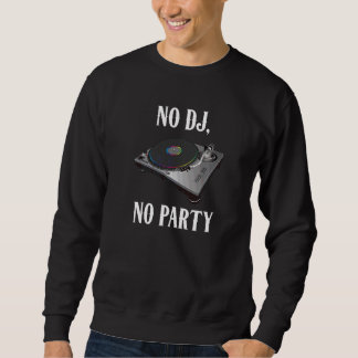 Sweatshirt No Dj No Party Retro Vintage Dj Djane Vinyl Turnta
