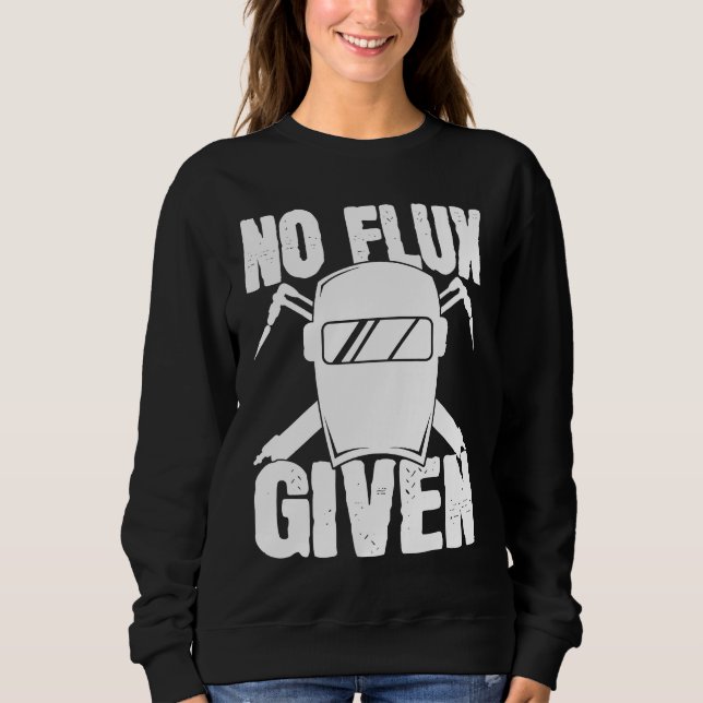 Sweatshirt No Flux Given Welder Saying Helmet For Proud Metal (Devant)