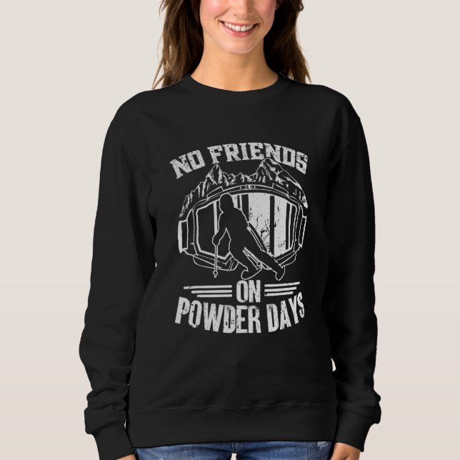 Sweatshirt No Friends On Powder Days - Ski Driver funny ski s (Devant)