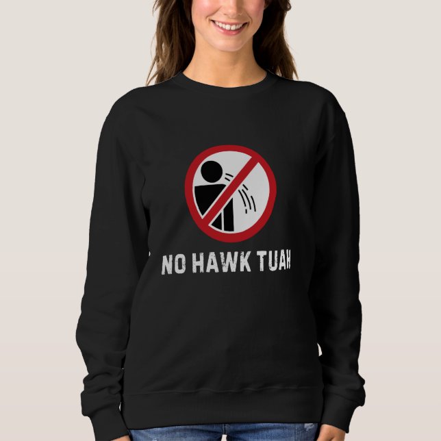 Sweatshirt No Hawk Tuah Funny Signal d'avertissement Mème d'H (Devant)