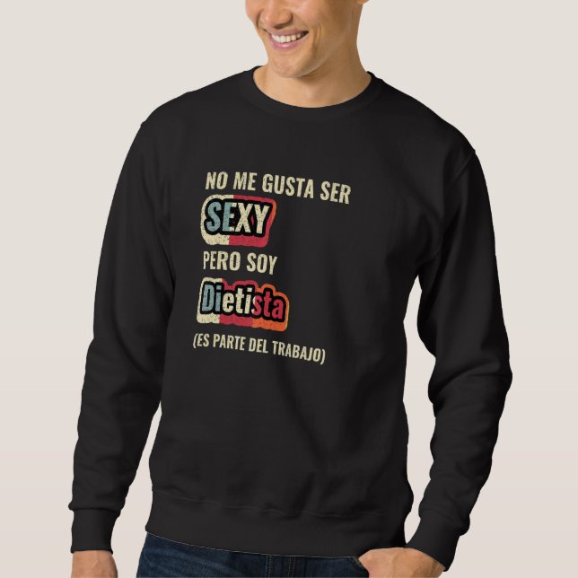Sweatshirt No Me Gusta Ser Sexy Pero Soy Dietista (Devant)