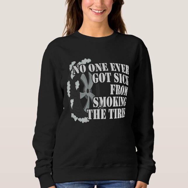 Sweatshirt No One Ever Got Sick From Smoking The Tires Car  R (Devant)