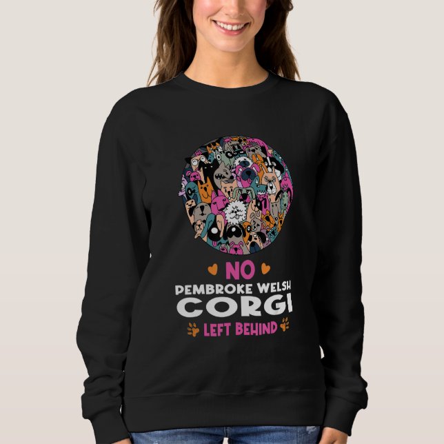 Sweatshirt No Pembroke Welsh Corgi Left Behind Dog Lover Sayi (Devant)
