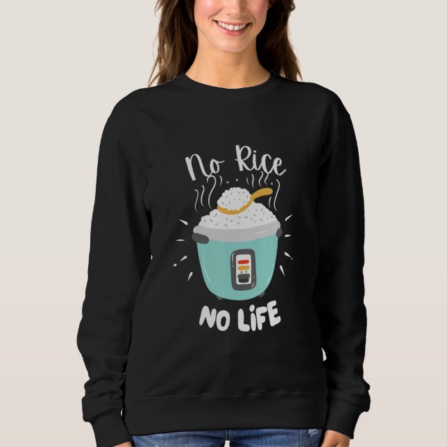 Sweatshirt No Rice No Life   Rice Chinese Asian Food Got Rice (Devant)