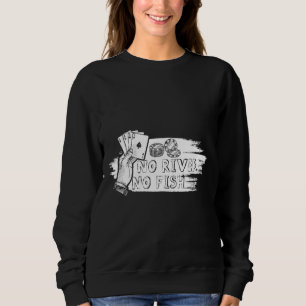 Sweatshirt No River No Fish Poker Texas Hold Em Casino Gamme
