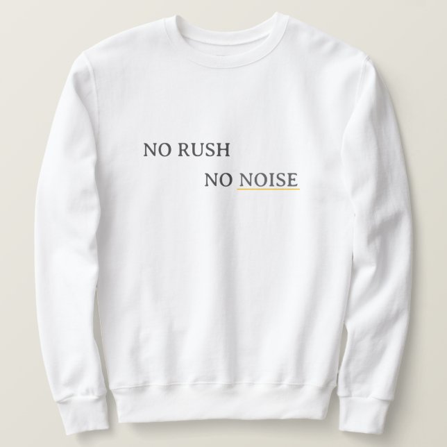 Sweatshirt No Rush No Noise – Minimal Calm Typography Design (Design devant)