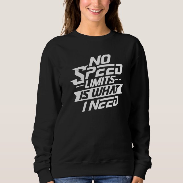 Sweatshirt No Speed Limits Is What I Need Germany German Auto (Devant)